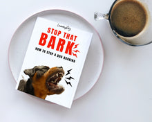 Load image into Gallery viewer, Stop That Bark: How To Stop A Dog Barking